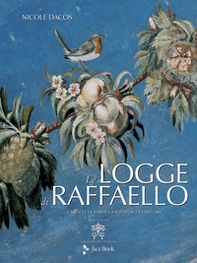 Le Logge di Raffaello. L'antico, la Bibbia, la bottega, la fortuna - Librerie.coop