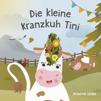 Die kleine Kranzkuh Tini - Librerie.coop