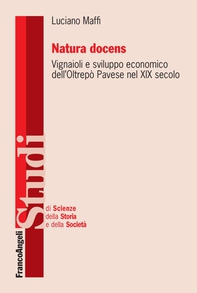 Natura docens. I vignaioli e sviluppo economico dell'Oltrepò Pavese nel XIX secolo - Librerie.coop Natura docens. I vignaioli e sviluppo economico dell'Oltrepò Pavese nel XIX secolo - Librerie.coop
