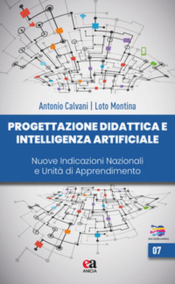 Progettazione didattica e intelligenza artificiale. Nuove indicazioni nazionali e unità di apprendimento - Librerie.coop