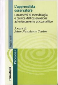 L'apprendista osservatore. Lineamenti di metodologia e tecnica dell'osservazione ad orientamento psicoanalitico - Librerie.coop