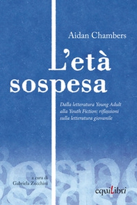 L'età sospesa. Dalla letteratura young adult alla youth fiction: riflessioni sulla letteratura giovanile - Librerie.coop L'età sospesa. Dalla letteratura young adult alla youth fiction: riflessioni sulla letteratura giovanile - Librerie.coop