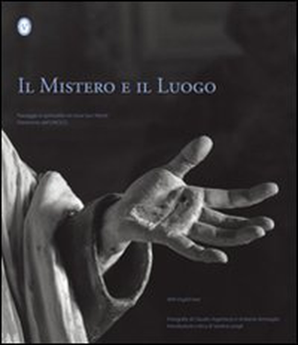 Il mistero e il luogo. Paesaggio e spiritualità nei nove Sacri monti patrimonio dell'UNESCO. Ediz. italiana e inglese - Librerie.coop Il mistero e il luogo. Paesaggio e spiritualità nei nove Sacri monti patrimonio dell'UNESCO. Ediz. italiana e inglese - Librerie.coop