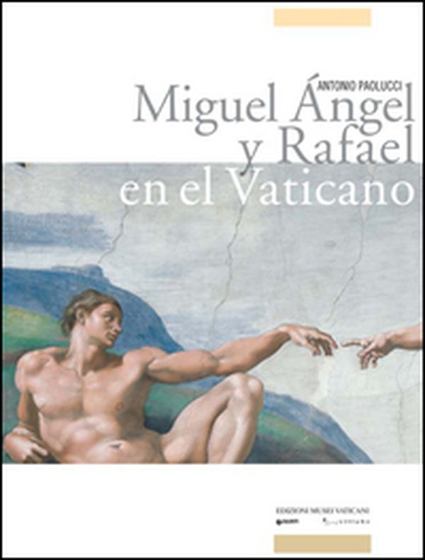 Miguel Angel y Rafael en el Vatican - Librerie.coop Miguel Angel y Rafael en el Vatican - Librerie.coop