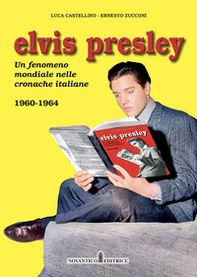 Elvis Presley. Un fenomeno mondiale nelle cronache italiane - Vol. 2 - Librerie.coop
