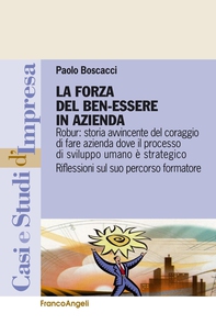 La forza del ben-essere in azienda. Robur: storia avvincente del coraggio di fare azienda dove il processo di sviluppo umano è strategico. Riflessioni sul suo percorso formatore - Librerie.coop La forza del ben-essere in azienda. Robur: storia avvincente del coraggio di fare azienda dove il processo di sviluppo umano è strategico. Riflessioni sul suo percorso formatore - Librerie.coop