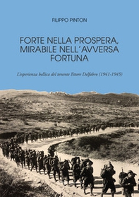 Forte nella prospera, mirabile nell'avversa fortuna. L'esperienza bellica del tenente Ettore Delfabro (1941-1945) - Librerie.coop