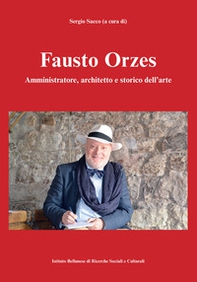 Fausto Orzes. Amministratore, architetto e storico dell'arte - Librerie.coop