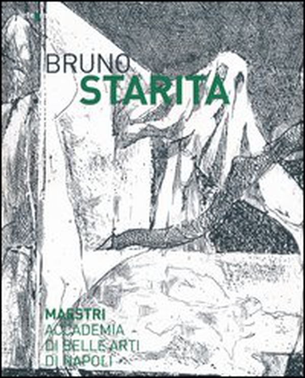 Bruno Starita. Catalogo della mostra (29 ottobre 2013-25 gennaio 2014) - Librerie.coop Bruno Starita. Catalogo della mostra (29 ottobre 2013-25 gennaio 2014) - Librerie.coop