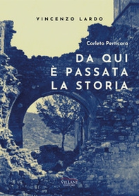 Corleto Perticara. Da qui è passata la storia - Librerie.coop