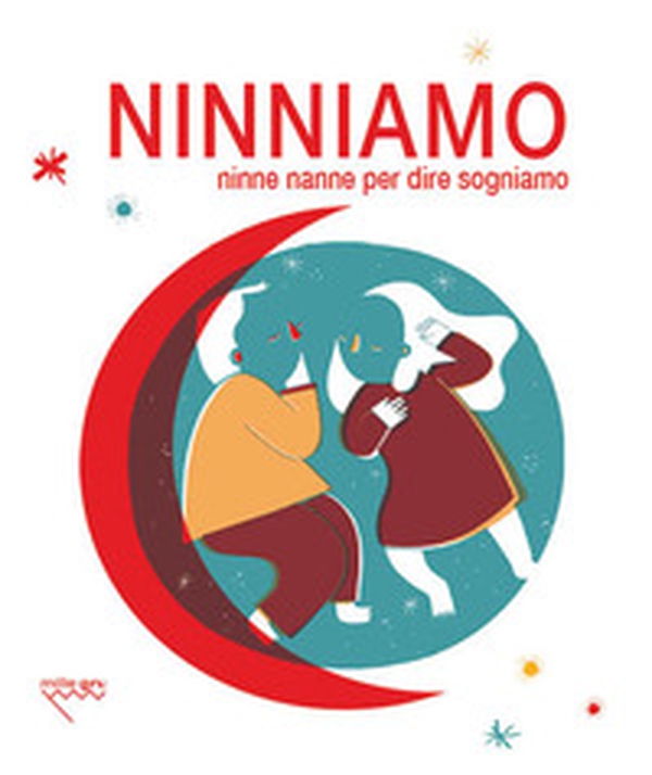 Ninniamo. Ninne nanne per dire sogniamo - Librerie.coop Ninniamo. Ninne nanne per dire sogniamo - Librerie.coop