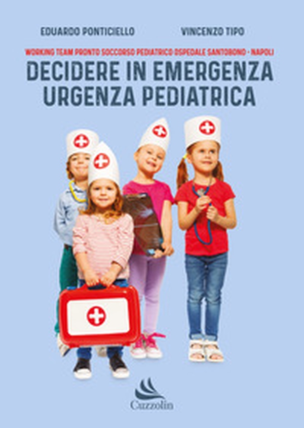 Decidere in emergenza urgenza pediatrica - Librerie.coop Decidere in emergenza urgenza pediatrica - Librerie.coop