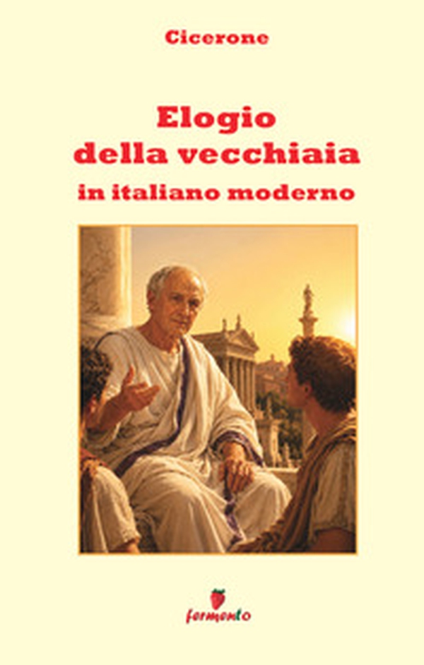 Elogio della vecchiaia in italiano moderno - Librerie.coop