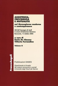Assistenza, previdenza e mutualità nel Mezzogiorno moderno e contemporaneo. Atti del Convegno di studi in onore di Domenico Demarco (Benevento, 1-2 ottobre 2004) - Librerie.coop