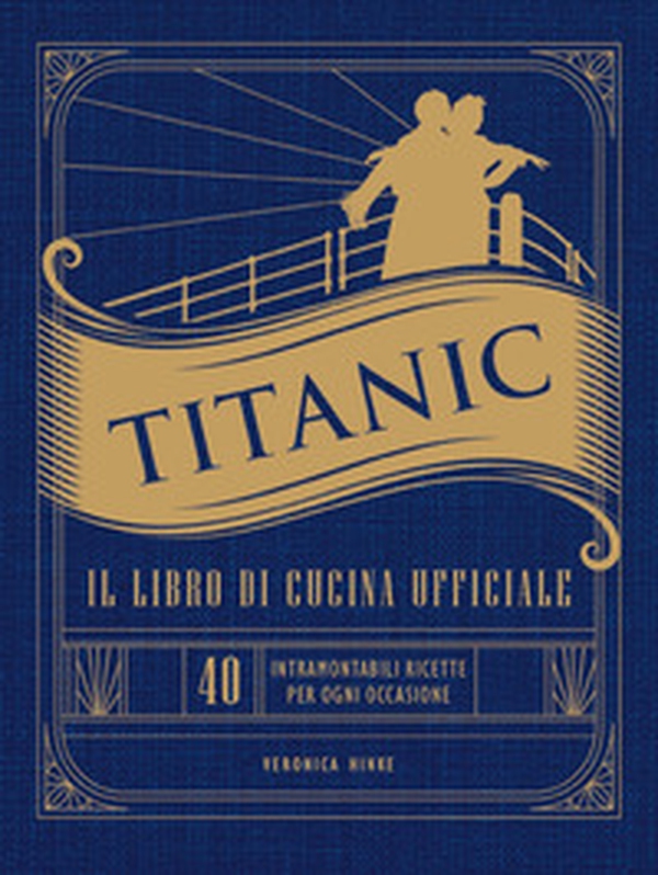 Titanic. Il libro di cucina ufficiale - Librerie.coop Titanic. Il libro di cucina ufficiale - Librerie.coop