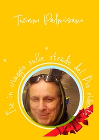 Tiz in viaggio sulle strade del Dio ridente - Librerie.coop