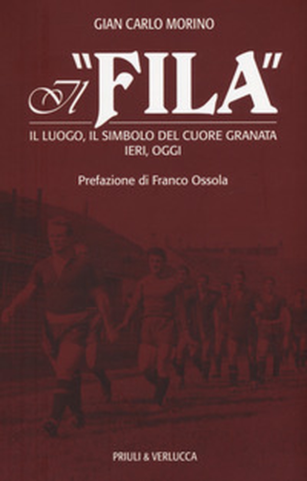 Il «Fila». Il luogo, il simbolo del cuore granata ieri, oggi - Librerie.coop Il «Fila». Il luogo, il simbolo del cuore granata ieri, oggi - Librerie.coop