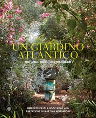 Un giardino atlantico. Rohuna, Nord del Marocco - Librerie.coop