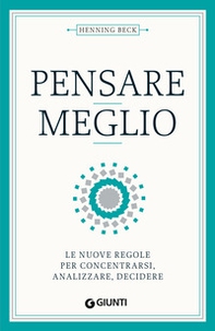 Pensare meglio. Le nuove regole per concentrarsi, analizzare, decidere - Librerie.coop