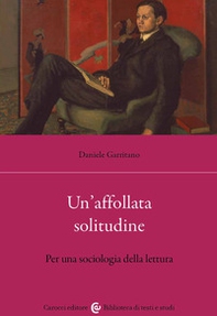 Un'affollata solitudine. Per una sociologia della lettura - Librerie.coop Un'affollata solitudine. Per una sociologia della lettura - Librerie.coop