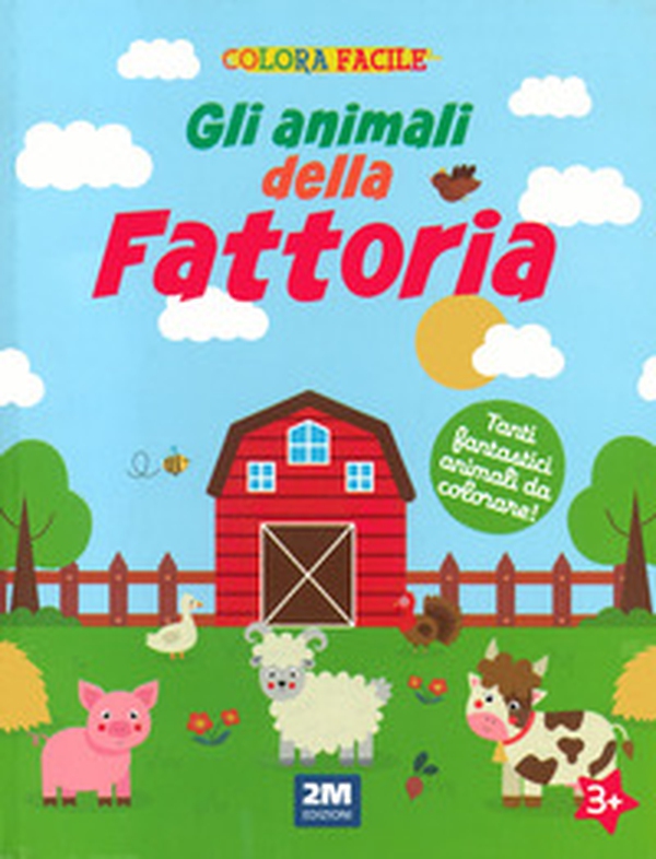 Gli animali della fattoria. Colora facile - Librerie.coop Gli animali della fattoria. Colora facile - Librerie.coop