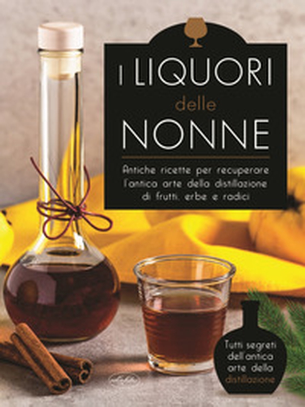 I liquori delle nonne - Librerie.coop I liquori delle nonne - Librerie.coop