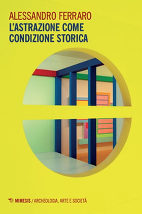 L'astrazione come condizione storica - Librerie.coop L'astrazione come condizione storica - Librerie.coop