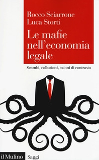 Le mafie nell'economia legale. Scambi, collusioni, azioni di contrasto - Librerie.coop