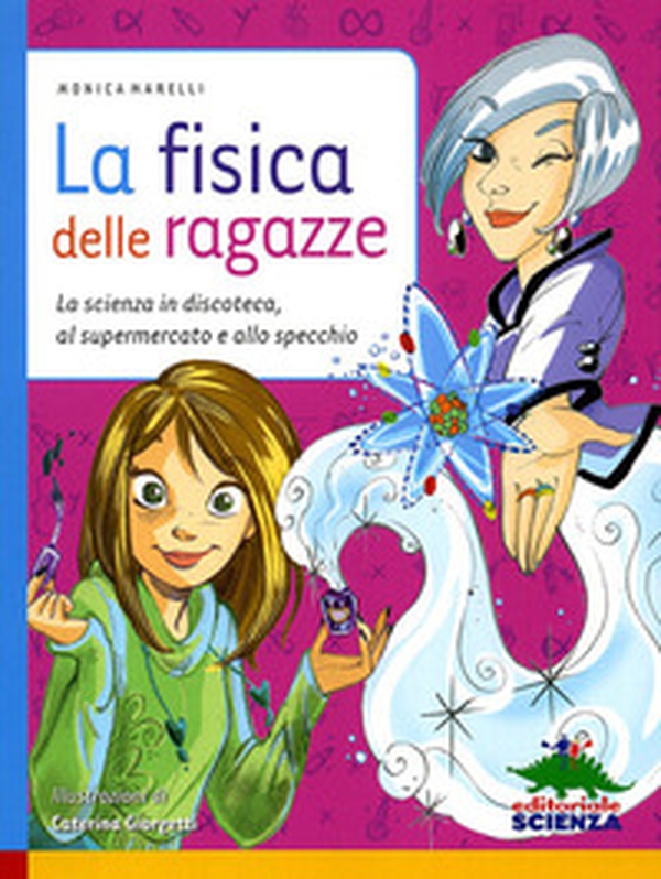 La fisica delle ragazze. La scienza in discoteca, al supermercato e allo specchio - Librerie.coop La fisica delle ragazze. La scienza in discoteca, al supermercato e allo specchio - Librerie.coop