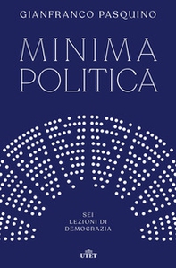 Minima politica. Sei lezioni di democrazia - Librerie.coop