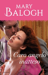 Caro angelo inatteso (I Romanzi Classic) - Librerie.coop