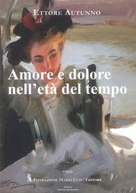 Amore e dolore nell'età del tempo - Librerie.coop Amore e dolore nell'età del tempo - Librerie.coop