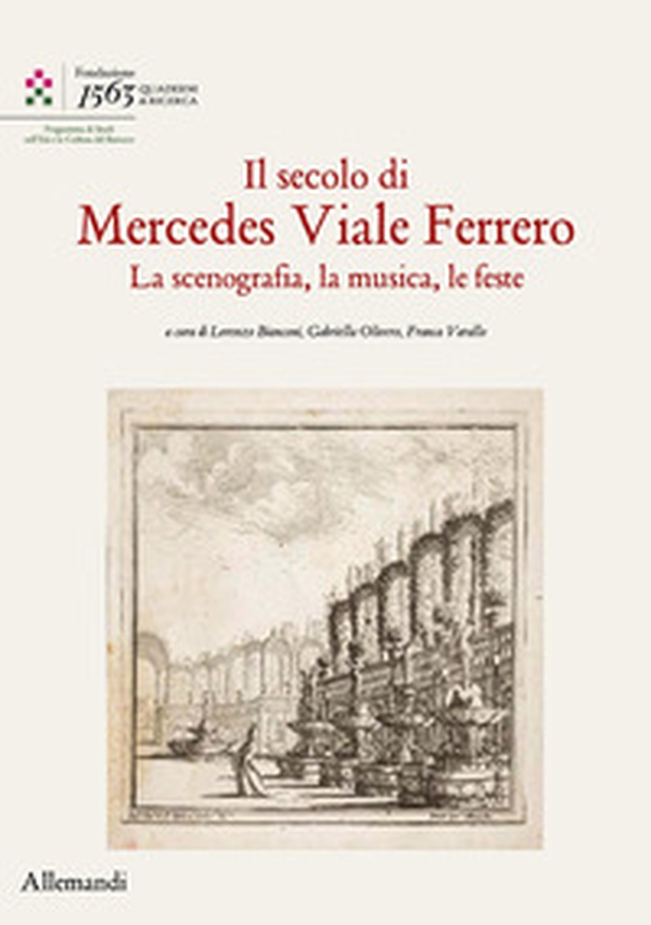 Il secolo di Mercedes Viale Ferrero. La scenografia, la musica, le feste - Librerie.coop