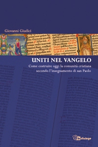 Uniti nel Vangelo. Come costruire oggi la comunità cristiana secondo l'insegnamento di San Paolo - Librerie.coop Uniti nel Vangelo. Come costruire oggi la comunità cristiana secondo l'insegnamento di San Paolo - Librerie.coop