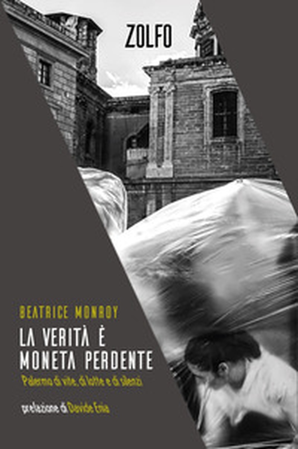 La verità è moneta perdente. Palermo di vite, di lotte e di silenzi - Librerie.coop La verità è moneta perdente. Palermo di vite, di lotte e di silenzi - Librerie.coop