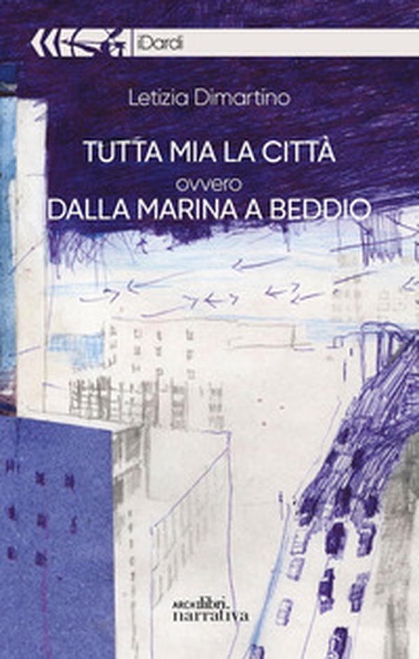 Tutta mia la città ovvero dalla marina a Biddio - Librerie.coop Tutta mia la città ovvero dalla marina a Biddio - Librerie.coop
