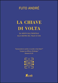 La chiave di volta. La verità sull'uomo alla destra del figlio di Dio - Librerie.coop