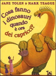 Cosa fanno i dinosauri quando è ora dei capricci? - Librerie.coop
