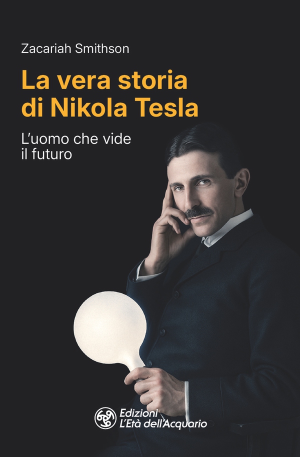 La vera storia di Nikola Tesla - Librerie.coop