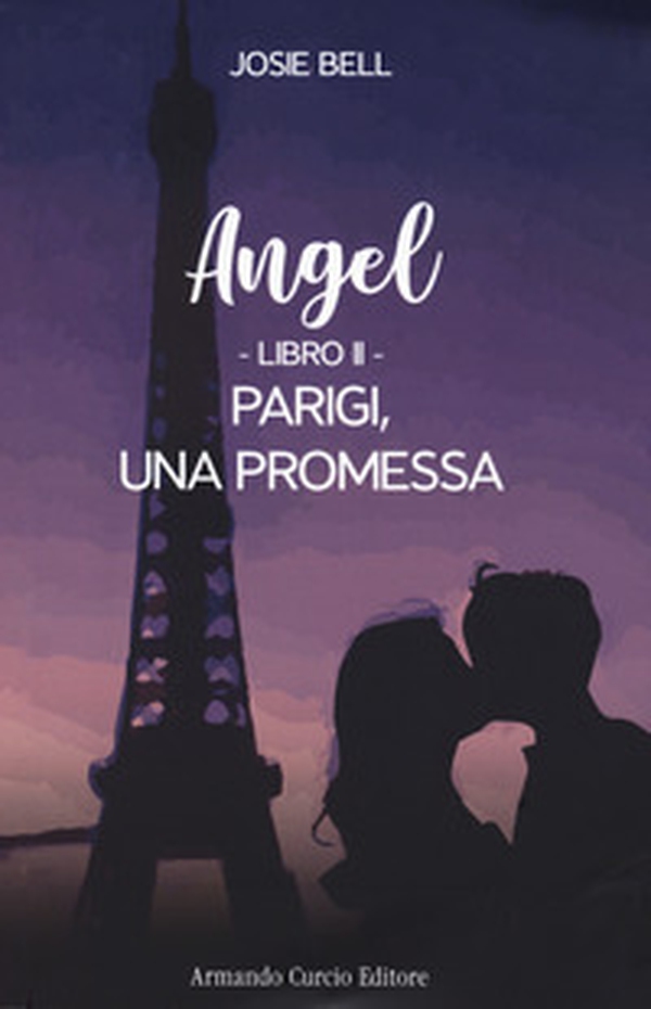Parigi, una promessa. Angel - Vol. 2 - Librerie.coop Parigi, una promessa. Angel - Vol. 2 - Librerie.coop