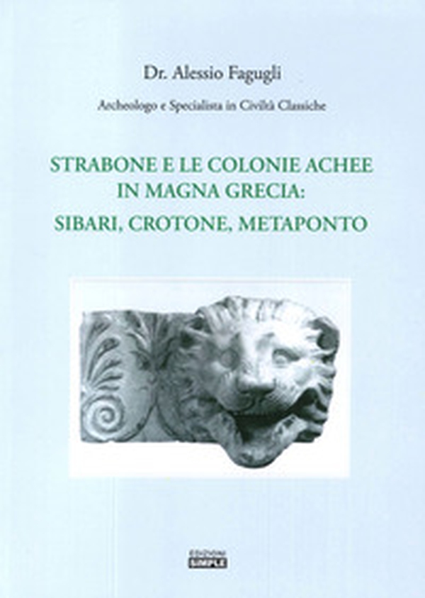 Strabone e le colonie achee in Magna Grecia : Sibari, Crotone, Metaponto - Librerie.coop