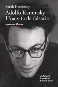 Adolfo Kaminsky. Una vita da falsario - Librerie.coop Adolfo Kaminsky. Una vita da falsario - Librerie.coop