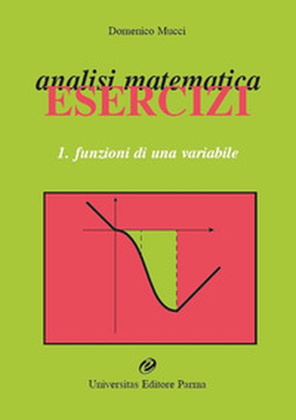 Analisi matematica. Esercizi - Vol. 1 - Librerie.coop Analisi matematica. Esercizi - Vol. 1 - Librerie.coop