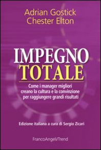 Impegno totale. Come i manager migliori creano la cultura e la convinzione per raggiungere grandi risultati - Librerie.coop
