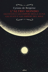 L'altro mondo. Gli stati e gli imperi della luna. Gli stati e gli imperi del sole - Librerie.coop L'altro mondo. Gli stati e gli imperi della luna. Gli stati e gli imperi del sole - Librerie.coop
