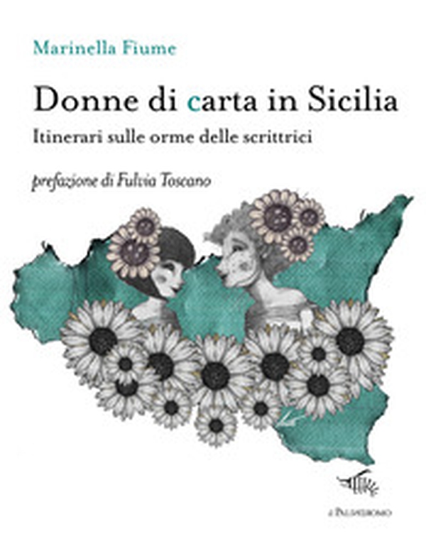 Donne di carta in Sicilia. Itinerari sulle orme delle scrittrici - Librerie.coop Donne di carta in Sicilia. Itinerari sulle orme delle scrittrici - Librerie.coop