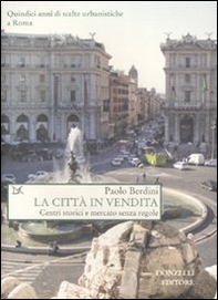 La città in vendita. Centri storici e mercato senza regole - Librerie.coop