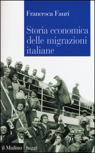 Storia economica delle migrazioni italiane - Librerie.coop