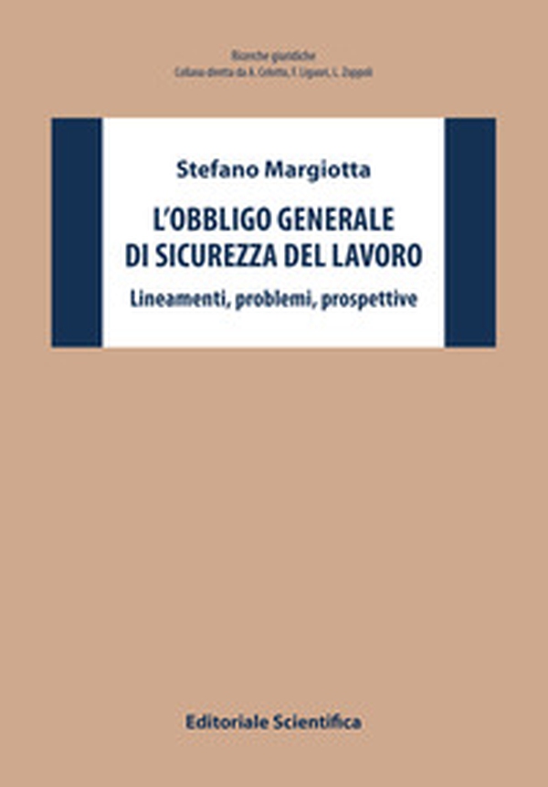 L'obbligo generale di sicurezza del lavoro. Lineamenti, problemi, prospettive - Librerie.coop L'obbligo generale di sicurezza del lavoro. Lineamenti, problemi, prospettive - Librerie.coop