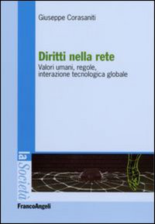 Diritti nella rete. Valori umani, regole, interazione tecnologica globale - Librerie.coop Diritti nella rete. Valori umani, regole, interazione tecnologica globale - Librerie.coop